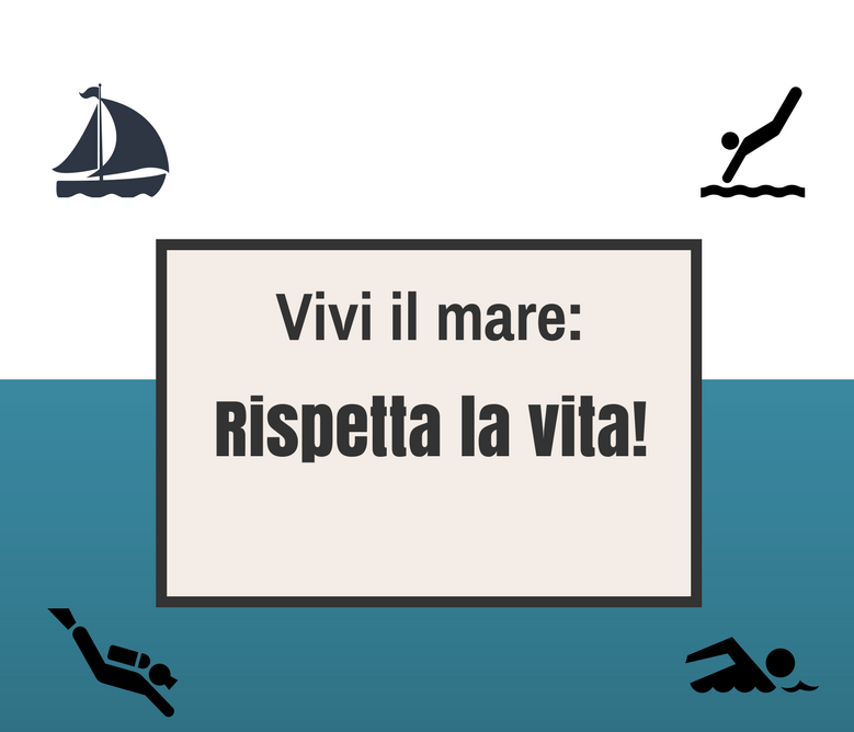 VIVI IL MARE: RISPETTA LA VITA!